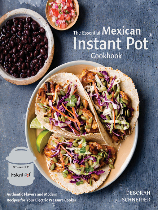 Title details for The Essential Mexican Instant Pot Cookbook by Deborah Schneider - Wait list